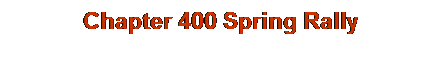 Text Box: Chapter 400 Spring Rally
