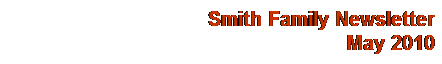 Text Box: Smith Family Newsletter
May 2010

