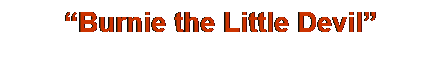 Text Box: �Burnie the Little Devil�
