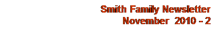 Text Box: Smith Family Newsletter
November&nbsp; 2010 - 2
