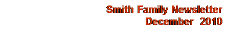 Text Box: Smith Family Newsletter
December&nbsp; 2010
